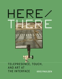 Here/There - Telepresence, Touch, and Art at the Interface