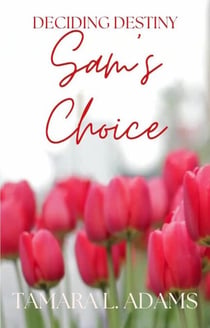 Deciding Destiny: Sam's Choice - Deciding Destiny, #5