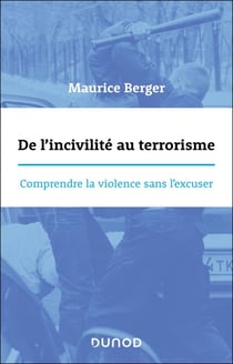 De l'incivilité au terrorisme - Comprendre la violence sans l'excuser