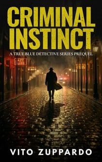 Criminal Instinct Prequel to the True Blue Detective - True Blue Detective