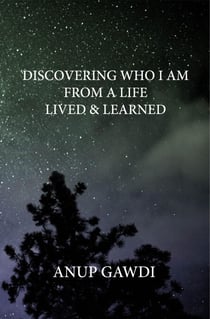 Discovering 'Who I Am' - From A Life Lived And Learned