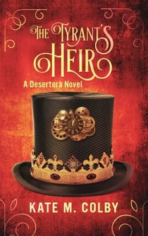 The Tyrant's Heir (Desertera #3) - Desertera, #3