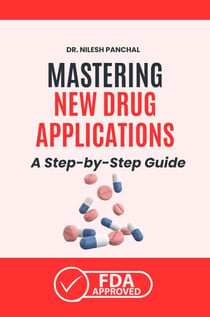 Mastering New Drug Applications A Step-by-Step Guide - Mastering the FDA Approval Process, #1