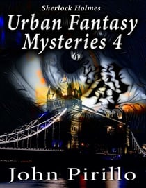 Sherlock Holmes Urban Fantasy Mysteries 4 - Sherlock Holmes Urban Fantasy Mysteries, #4