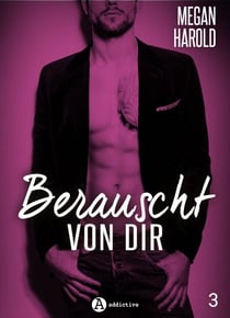 Berauscht von dir, band 3 - Die Versuchung des Milliardärs