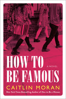 How to Be Famous - A Novel