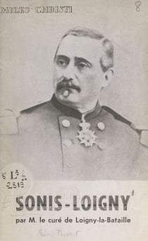 Sonis-Loigny - Récit de la bataille de Loigny, 2 décembre 1870 et du rôle du général de Sonis, du sacrifice des Zouaves pontificaux de Charette