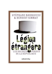 Légion étrangère - Les soldats perdus de la République