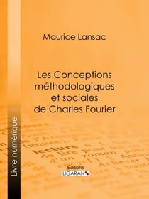 Les Conceptions méthodologiques et sociales de Charles Fourier - Leur influence