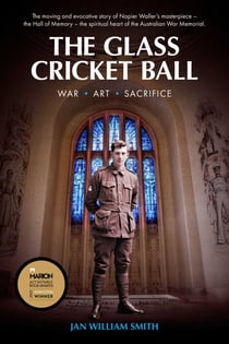 The Glass Cricket Ball - War. Art. Sacrifice