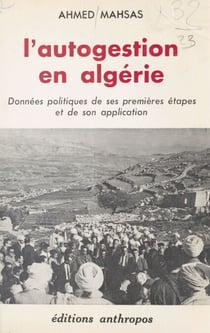L'autogestion en Algérie - Données politiques de ses premières étapes et de son application