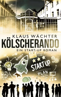 Kölscherando - Ein Start-up Roman
