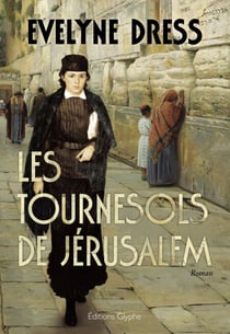 Les Tournesols de Jérusalem - Aventure romanesque et épique