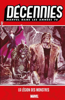 Décennies : Marvel dans les années 70 - La légion des monstres
