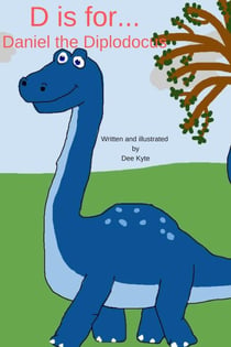 D is for... Daniel the Diplodocus - My Dinosaur Alphabet, #4