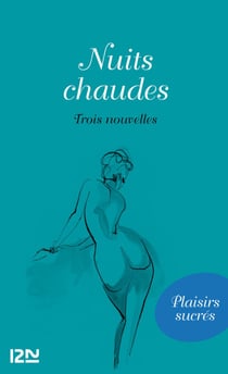 Nuits chaudes - Trois nouvelles érotiques classiques