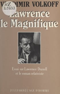 Lawrence le Magnifique - Essai sur Lawrence Durrell et le roman relativiste