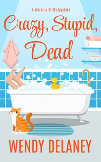 Crazy, Stupid, Dead - A Working Stiffs Mystery, #7