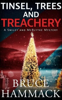 Tinsel, Trees And Treachery - A Smiley and McBlythe Mystery, #14
