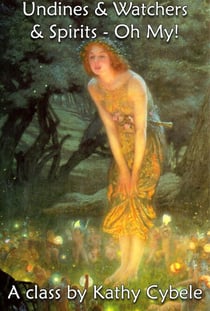 Undines and Watchers and Spirits - Oh My!  (Magickal Class Series – Lecture Notes) - Magickal Classes - Lecture Notes, #4