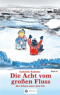 Die Acht vom großen Fluss, Bd. 12 - Der Schatz unter dem Eis