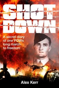 Shot Down - A secret diary of one POWs long march to freedom
