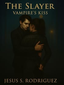 The Slayer. Vampire's Kiss - The Slayer, #1
