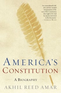 America's Constitution - A Biography