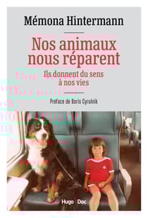 Nos animaux nous réparent - Ils donnent du sens à nos vies
