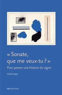 Sonate, que me veux-tu ? - Pour penser une histoire du signe