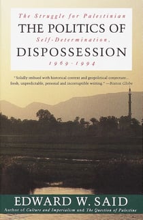 The Politics of Dispossession - The Struggle for Palestinian Self-Determination, 1969-1994