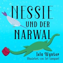 Nessie und der Narwal - Nessies Ungeheuerliche Geschichten, #2