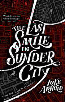 The Last Smile in Sunder City - Book One in the Fetch Phillips Archives: a fantasy set in a world where the magic has disappeared...