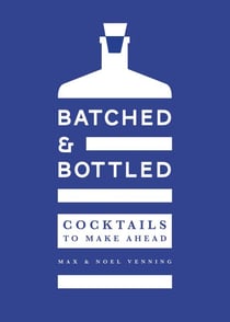Batched & Bottled - Cocktails to Make Ahead