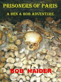 Prisoners of Paris - A Ben & Bob Adventure