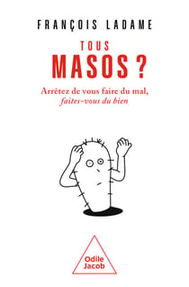 Tous masos ? - Arrêtez de vous faire du mal, faites-vous du bien