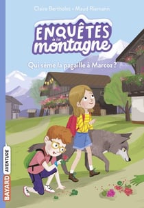 Enquêtes à la montagne, Tome 01 - Qui sème la pagaille à Marcoz ?
