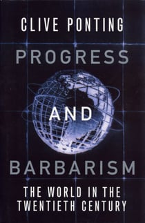 Progress and Barbarism - The World in the Twentieth Century
