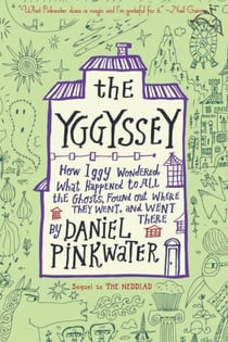 The Yggyssey - How Iggy Wondered What Happened to All the Ghosts, Found Out Where They Went, and Went There