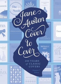 Jane Austen Cover to Cover - 200 Years of Classic Book Covers