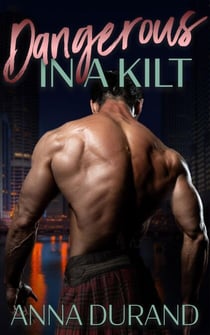 Dangerous in a Kilt - Hot Scots, #1