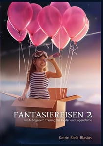 Fantasiereisen 2 - mit Autogenem Training für Kinder und Jugendliche