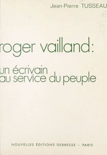 Roger Vailland : un écrivain au service du peuple