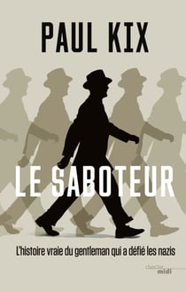 Le Saboteur - L'histoire vraie du gentleman qui a défié les nazis - L'histoire vraie du gentleman qui a défié les nazis