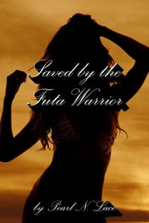 Saved by the Futa Warrior - Futa Stories, #16