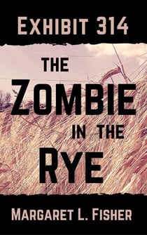 Exhibit 314: The Zombie in the Rye - The Outbreak Archives, #2