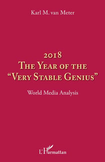 2018 The year of the "very stable genius" - World Media Analysis