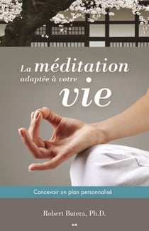 La méditation adaptée à votre vie - Concevoir un plan personnalisé