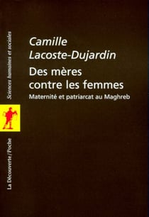 Des mères contre les femmes - Maternité et patriarcat au Maghreb