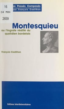 Montesquieu - Ou La réalité ingrate du quotidien bordelais
